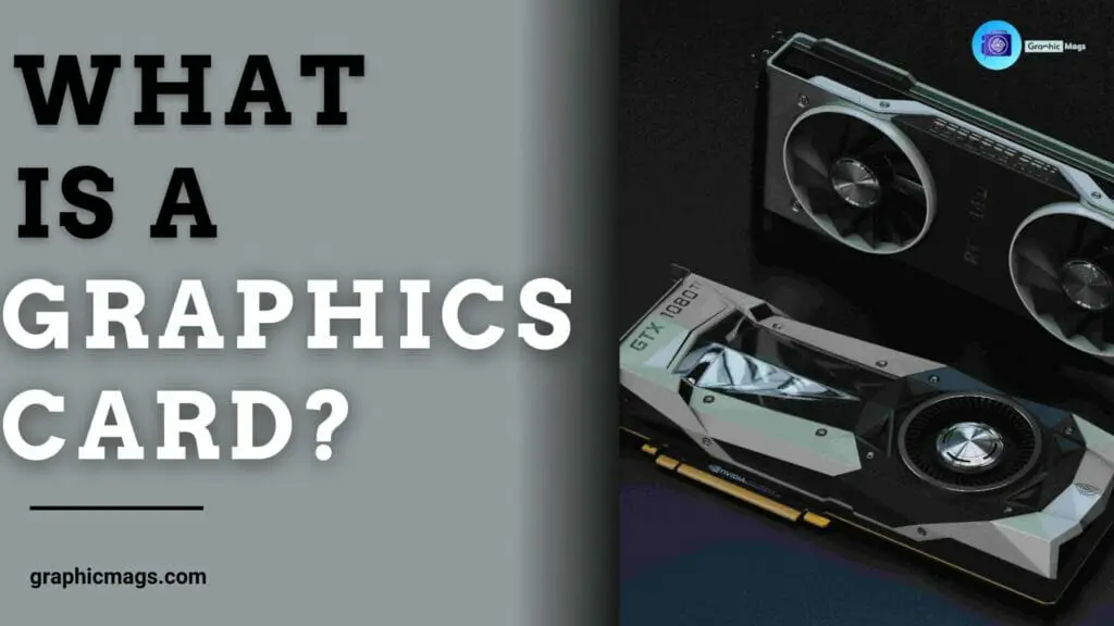 What is a Graphics Card?