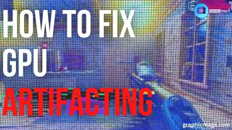 How to Fix GPU Artifacting? 4 Easy steps!