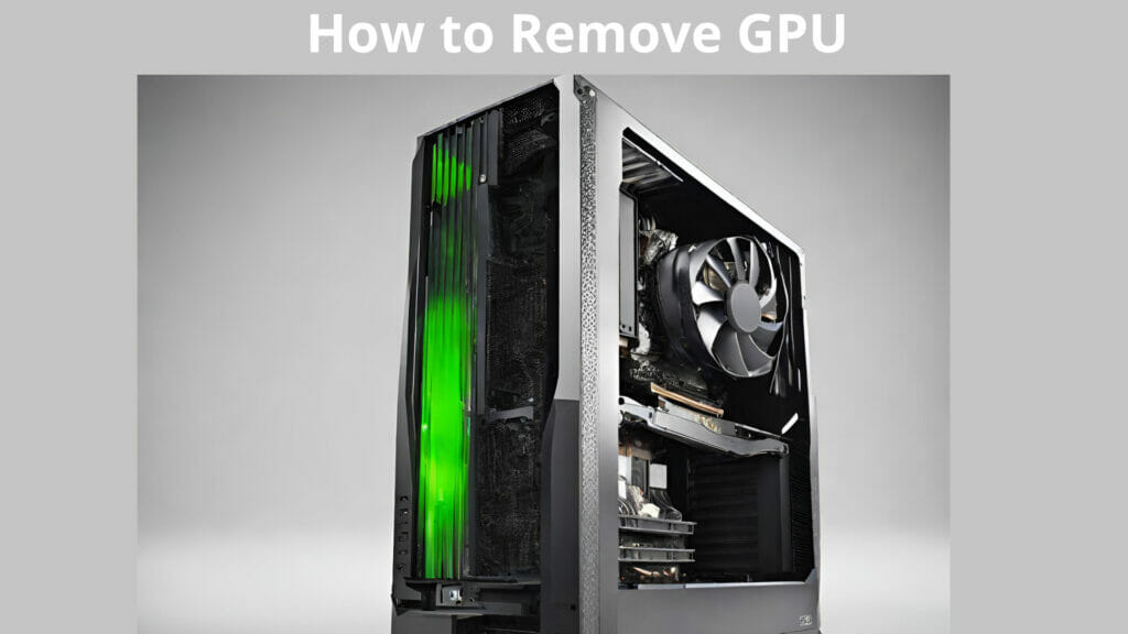 how to remove gpu step by step 2023